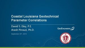 Coastal Louisiana Geotechnical Parameter Correlations David S Eley