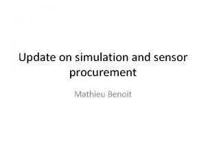 Update on simulation and sensor procurement Mathieu Benoit