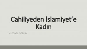 Cahiliyeden slamiyete Kadn MUSTAFA ZTRK Cahiliyeden slamiyete Kadn