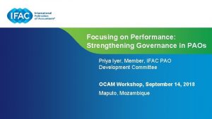 Focusing on Performance Strengthening Governance in PAOs Priya