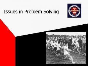 Issues in Problem Solving Problem Solving Exigency Problem