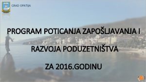 PROGRAM POTICANJA ZAPOLJAVANJA I RAZVOJA PODUZETNITVA ZA 2016