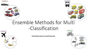 Ensemble Methods for Multi Classification Venkataraman Santhanam StateoftheArt