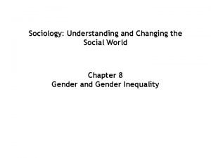 Sociology Understanding and Changing the Social World Chapter