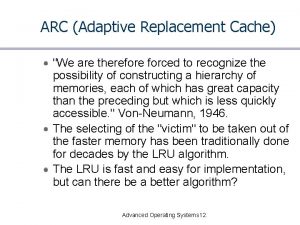 ARC Adaptive Replacement Cache We are therefore forced