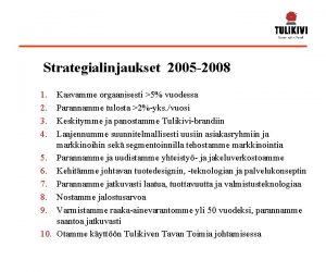 Strategialinjaukset 2005 2008 1 2 3 4 Kasvamme