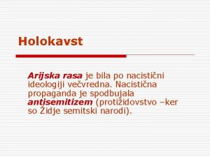 Holokavst Arijska rasa je bila po nacistini ideologiji