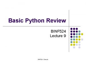 Basic Python Review BINF 524 Lecture 9 BINF