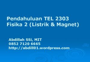 Pendahuluan TEL 2303 Fisika 2 Listrik Magnet Abdillah