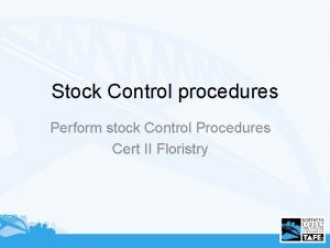 Stock Control procedures Perform stock Control Procedures Cert