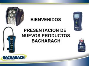 BIENVENIDOS PRESENTACION DE NUEVOS PRODUCTOS BACHARACH BIENVENIDOS PRESENTACION