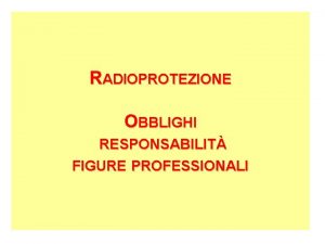 RADIOPROTEZIONE OBBLIGHI RESPONSABILIT FIGURE PROFESSIONALI LA SICUREZZA DAI