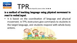 TPR developed by James Asher is a method