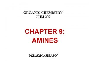 ORGANIC CHEMISTRY CHM 207 CHAPTER 9 AMINES NOR