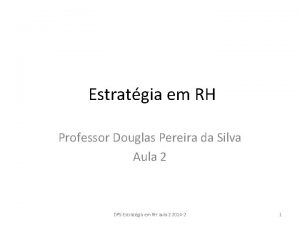 Estratgia em RH Professor Douglas Pereira da Silva