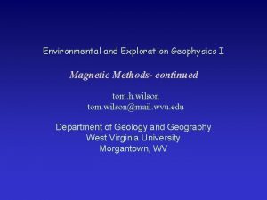 Environmental and Exploration Geophysics I Magnetic Methods continued