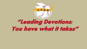 Leading Devotions You have what it takes What