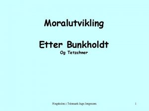 Moralutvikling Etter Bunkholdt Og Tetzchner Hgskolen i Telemark