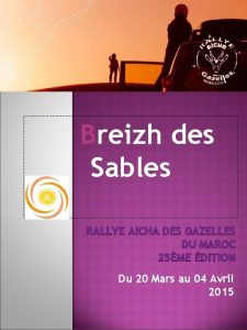 Breizh des Sables RALLYE AICHA DES GAZELLES DU