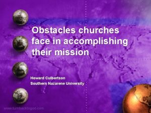 Obstacles churches face in accomplishing their mission Howard