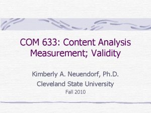 COM 633 Content Analysis Measurement Validity Kimberly A
