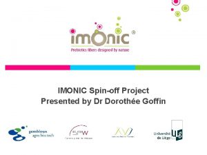 IMONIC Spinoff Project Presented by Dr Dorothe Goffin