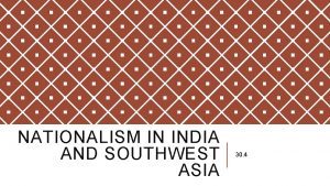 NATIONALISM IN INDIA AND SOUTHWEST ASIA 30 4