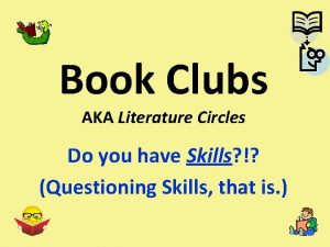 Book Clubs AKA Literature Circles Do you have