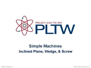 Simple Machines Inclined Plane Wedge Screw Principles Of