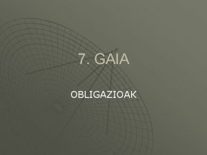 7 GAIA OBLIGAZIOAK KONTZEPTUA u u Bi pertsonen