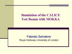 Simulation of the CALICE Test Beams with MOKKA