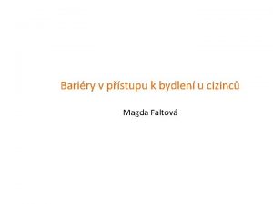 Bariry v pstupu k bydlen u cizinc Magda