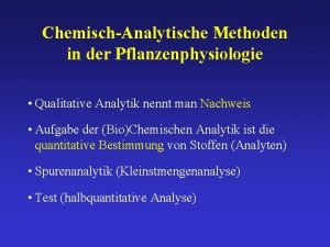 ChemischAnalytische Methoden in der Pflanzenphysiologie Qualitative Analytik nennt