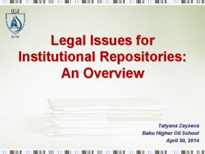 Legal Issues for Institutional Repositories An Overview Tatyana