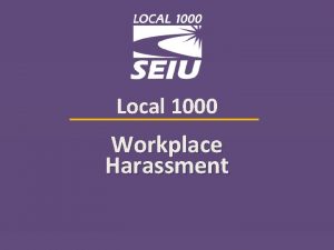 Local 1000 Workplace Harassment Sexual Harassment Prohibited by