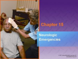 Chapter 15 Neurologic Emergencies National EMS Education Standard