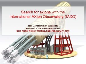 Search for axions with the International AXion Observatory