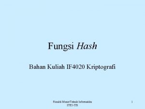 Fungsi Hash Bahan Kuliah IF 4020 Kriptografi Rinaldi