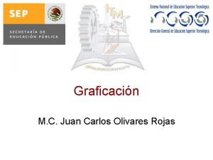 Graficacin M C Juan Carlos Olivares Rojas Agenda