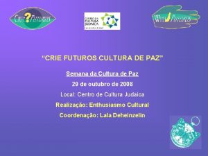 CRIE FUTUROS CULTURA DE PAZ Semana da Cultura