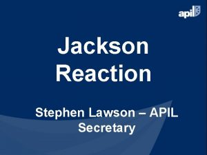 Jackson Reaction Stephen Lawson APIL Secretary 109 Recommendations