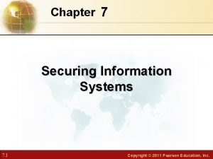 Chapter 7 Securing Information Systems 7 1 Copyright