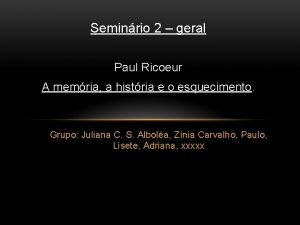 Seminrio 2 geral Paul Ricoeur A memria a