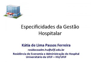 Especificidades da Gesto Hospitalar Ktia de Lima Passos