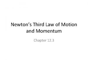 Newtons Third Law of Motion and Momentum Chapter