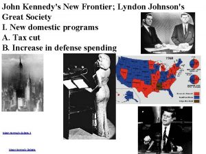 John Kennedys New Frontier Lyndon Johnsons Great Society