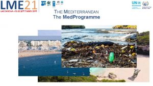THE MEDITERRANEAN The Med Programme THE MEDITERRANEAN The