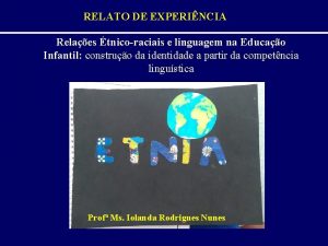 RELATO DE EXPERINCIA Relaes tnicoraciais e linguagem na