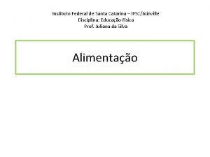 Instituto Federal de Santa Catarina IFSCJoinville Disciplina Educao