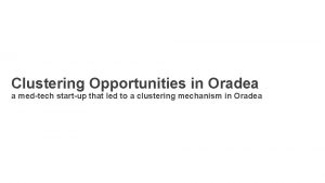 Clustering Opportunities in Oradea a medtech startup that